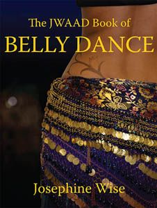 The JWAAD Book of Belly Dance written by Josephine Wise.  The perfect handbook for all belly dance teachers, dancers and enthusiasts